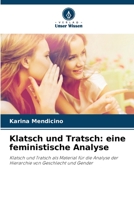 Klatsch und Tratsch: eine feministische Analyse: Klatsch und Tratsch als Material für die Analyse der Hierarchie von Geschlecht und Gender 6206347990 Book Cover