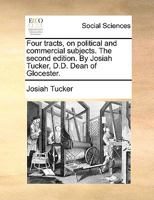 Four Tracts on Political and Commercial Subjects (Reprints of Economic Classics) 1275816908 Book Cover