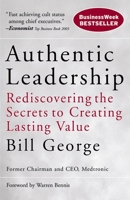 Authentic Leadership: Rediscovering the Secrets to Creating Lasting Value (J-B Warren Bennis Series) 0787969133 Book Cover
