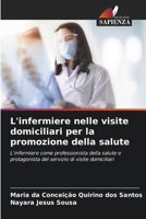L'infermiere nelle visite domiciliari per la promozione della salute: L'infermiere come professionista della salute e protagonista del servizio di visite domiciliari (Italian Edition) 6208722195 Book Cover