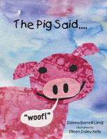 The Pig Said Woof! 1483569160 Book Cover