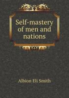 Self-Mastery of Men and Nations 1166982009 Book Cover