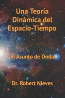 Una Teor�a Din�mica del Espacio-Tiempo: Un Asunto de Ondas B08M2B9JFF Book Cover