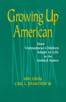 Growing Up American: How Vietnamese Children Adapt to Life in the United States 0871549956 Book Cover