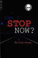 Can I Stop Now?: When two deadly forces collide. B09F1KP8Y8 Book Cover