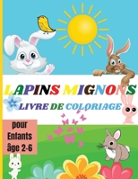 Lapins Mignons: Livre de Coloriage Pour Enfants De Beaux Lapins et des Lapins Mignons Pour les Enfants, les Adolescents, les Enfants de Maternelle, les Tout-Petits Livre d'activit�s des Lapins � Color 0701317566 Book Cover