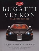 Bugatti Veyron: A Quest for Perfection - The Story of the Greatest Car in the World 1848093489 Book Cover