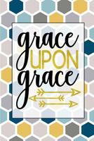 Grace Upon Grace: Cute and Trendy Christian Themed Blank Lined Journal Perfect Gift Under 10 for Young Girl, Teen, or Woman (Composition Book, 120 pages, 6x9 inches) 1722355115 Book Cover