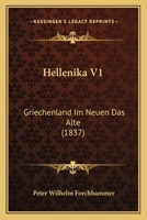 Hellenika V1: Griechenland Im Neuen Das Alte (1837) 1161004378 Book Cover