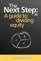 The Next Step: A Guide to Dividing Equity 0615848281 Book Cover