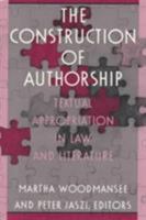 The Construction of Authorship: Textual Appropriation in Law and Literature (Post-Contemporary Interventions) 0822314126 Book Cover