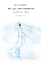 The Soul Turned Inside Out: Notes from the Frigate. A Novel with Poems 1326049143 Book Cover