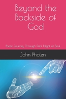 Beyond the Backside of God: Poetic Journey Through Dark Night of Soul B08Z2T6V1D Book Cover