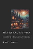 The Bell and the Briar: Book 3 of the Trawberry Witch Series B0F6YNSKGW Book Cover