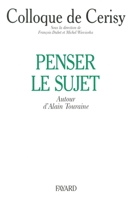 Penser le sujet: Autour d'Alain Touraine, colloque de Cerisy 2213593531 Book Cover