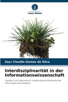 Interdisziplinarität in der Informationswissenschaft: Indizien und theoretisch-methodische Elemente der Informationsarchitektur (German Edition) 620782282X Book Cover
