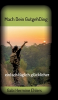 Mach Dein GUTGEHDING: t�glich einfach gl�cklicher 3347385659 Book Cover