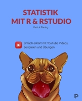 Statistik mit R & RStudio - Einfach erklärt mit YouTube Videos, Beispielen und Übungen 3949730044 Book Cover