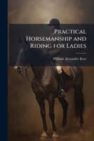 Practical Horsemanship and Riding for Ladies 1023821761 Book Cover