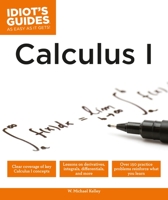Idiot's Guides: Calculus I 1465451684 Book Cover