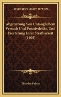 Abgrenzung Von Untauglichem Versuch Und Putativdelikt, Und Erorterung Inrer Strafbarkeit (1905) 1120413362 Book Cover