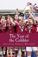 The Year of the Cobbler: Reflections on a Lifetime and a Season supporting Northampton Town FC 1534675264 Book Cover