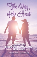 The Way of the Heart: A story of struggle, family, and true love 1989756735 Book Cover