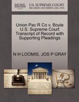 Union Pac R Co v. Boyle U.S. Supreme Court Transcript of Record with Supporting Pleadings 1270180118 Book Cover