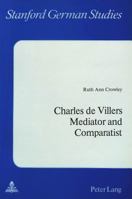 Charles de Villers- Mediator and Comparatist: Mediator and Comparatist 3261030607 Book Cover