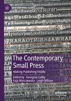 The Contemporary Small Press: Making Publishing Visible 3030487865 Book Cover