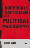 Corporate Capitalism and Political Philosophy 0745317545 Book Cover