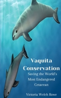 Vaquita Conservation: Saving the World's Most Endangered Cetacean B0F29HTPY7 Book Cover