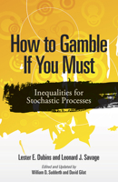 How to Gamble If You Must: Inequalities for Stochastic Processes 0486780643 Book Cover