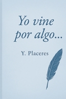Yo vine por algo: Para quienes aún no han encontrado su oara qué. (Spanish Edition) B0FCCCCYWJ Book Cover