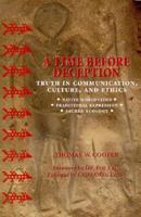 A Time Before Deception: Truth in Communication, Culture, and Ethics: Native Worldviews, Traditional Expression, Sacred Ecology 0940666596 Book Cover