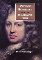 Patrick Sarsfield and the Williamite War 0716524767 Book Cover