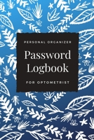 Password Logbook For Optometrist: Beautiful Alphabetical Password Book Organizer Perfect For Tracking Usernames, Logins, Passwords, Web Addresses and More B084QKYD21 Book Cover