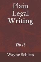 Plain Legal Writing: Do It 1099442230 Book Cover