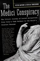 The Medici Conspiracy: The Illicit Journey of Looted Antiquities--From Italy's Tomb Raiders to the World's Greatest Museums 1586484028 Book Cover