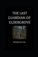 The Last Guardian of Eldergrove B0H21TCWF2 Book Cover