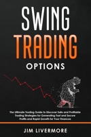 Swing Trading Option: The Ultimate Trading Guide to Discover Safe and Profitable Trading Strategies for Generating Fast and Secure Profits and Rapid Growth for Your Finances 1707268002 Book Cover
