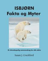 ISBJØRN Fakta og Myter: Et vitenskapelig sammendrag for alle aldre 1731525621 Book Cover