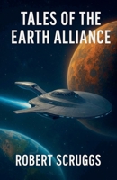 Tales of the Earth Alliance B0FFGTYHFS Book Cover