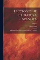 Lecciones De Literatura Española: Esplicadas En El Ateneo Científico, Literario Y Artístico; Volume 1 1022863487 Book Cover