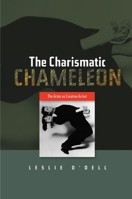 The Charismatic Chameleon: The Actor as Creative Artist 1845194128 Book Cover