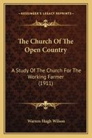 The Church of the Open Country: A Study of the Church for the Working Farmer 1165105667 Book Cover