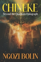Chineke: Beyond The Quantum Holograph 1967733090 Book Cover
