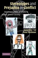 Stereotypes and Prejudice in Conflict: Representations of Arabs in Israeli Jewish Society 0521127033 Book Cover