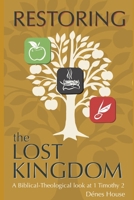Restoring the Lost Kingdom: A Biblical-Theological Look at 1 Timothy 2 B0DLXZY71K Book Cover
