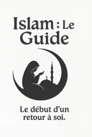 Comment se convertir à l’islam : guide spirituel et pratique pour comprendre la foi, prier, et vivre sa religion au quotidien: Un chemin apaisé vers ... et grandir dans la foi (French Edition) B0FGQN6YBG Book Cover